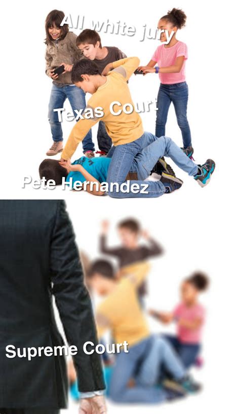 Hernandez v. Texas be like : r/APStudents