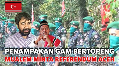 Penampakan GAM Bertopeng Mualem Minta Aceh Referendum Dan By Syehky