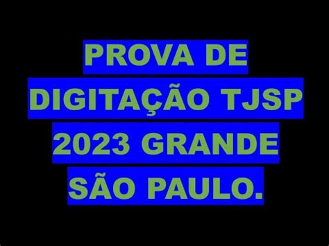 Prova de digitação do TJSP 2023 grande São Paulo Concurso Escrevente