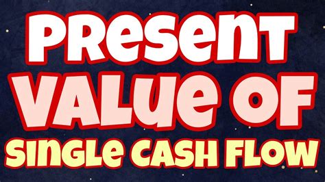 Present Value Of A Single Cash Flow Meaning Formula Calculation Explained With Example