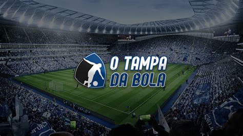 O Tampa da Bola Brasileirão Libertadores jogos de hoje Futebol Ao