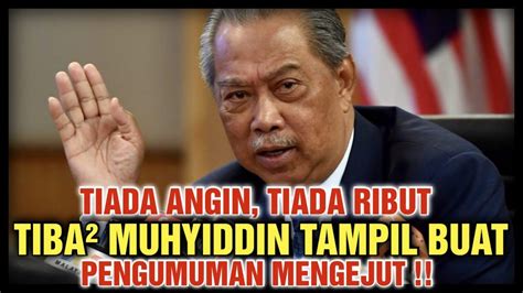 TIADA ANGIN TIADA RIBUT TIBA² MIHYIDDIN TAMPIL BUAT PENGUMUMAN