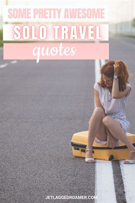 100 Best Traveling Alone Quotes Artofit