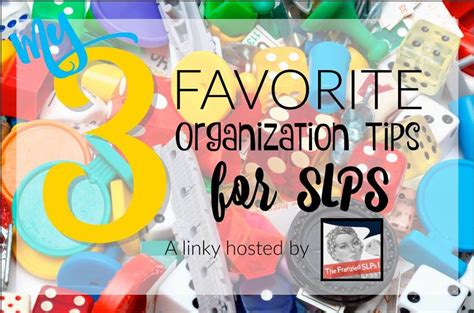 My Three Favorite Organization Tips {linky Party} Speech 2u