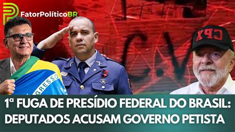 1ª Fuga De Presídio Federal Da História Deputados Fazem Graves