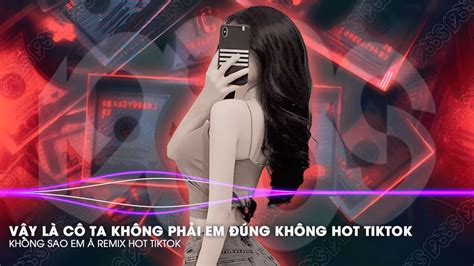 Vậy Là Cô Ta Không Phải Em Đúng Không Remix Không Sao Em À Remix Nhạc Remix Hot TikTok 2025