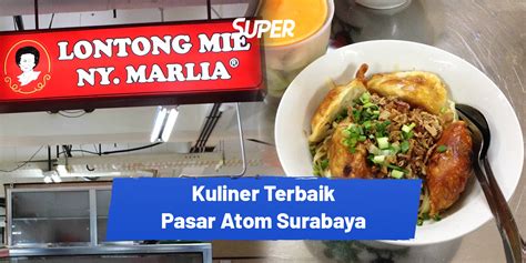 12 Kuliner Pasar Atom Surabaya Yang Enak Dan Legendaris