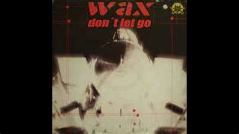 Wax Feat Marian Dacal Don T Let Go Youtube