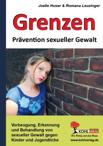 Grenzen Prävention Sexueller Gewalt An Kindern Und Jugendlichen By Hoelle Huser Goodreads