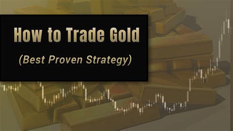 How To Trade Gold Best Proven Strategy Trading Mastermind