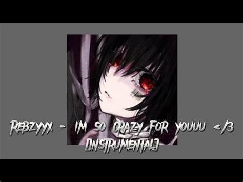 Rebzyyx Im So Crazy For Youuu Instrumental YouTube