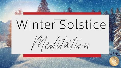 Winter Solstice Guided Meditation For A Great New Year Youtube