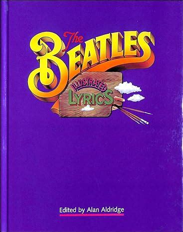 The Beatles Illustrated Lyrics Aldridge Alan Amazon Co Uk Books