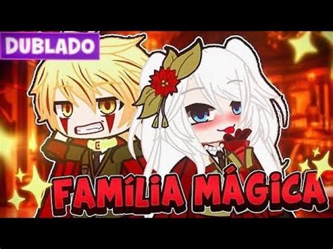 DUBLADO O SEGREDO DA FAMÍLIA MÁGICA MINI FILME GACHA LIFE YouTube