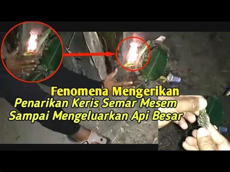 Penarikan Keris Semar Mesem Sampai Mengeluarkan Api Youtube