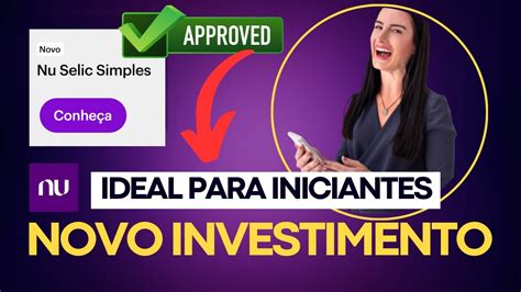 NUBANK NU SELIC SIMPLES O QUE É QUANDO INVESTIR SEGURANÇA RESGATE