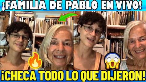 Mama Y Hermana De Pablo En Vivo Revel Incre Bles Cosas Checa