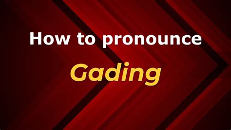 How To Pronounce Gading In Malaysia Malaysian Pronunciation Of Gading