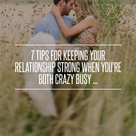 7 Tips For Keeping Your Relationship Strong When You Re Both Crazy Busy Strong