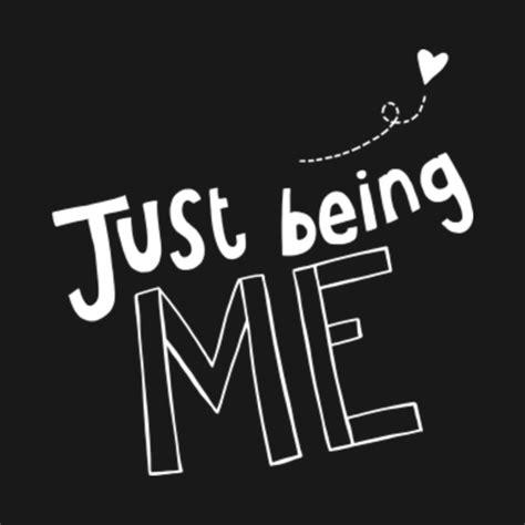 Just Being Me Life Quote T Shirt Teepublic