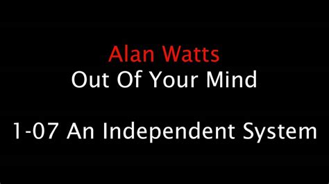 Alan Watts Lectures 1 07 An Independent System YouTube