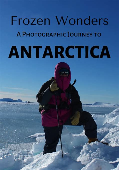 Frozen Wonders : A Photographic Journey to ANTARCTICA: Follow my ...