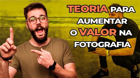 A Minha Teoria Para Voc Aumentar O Seu Pre O Na Fotografia