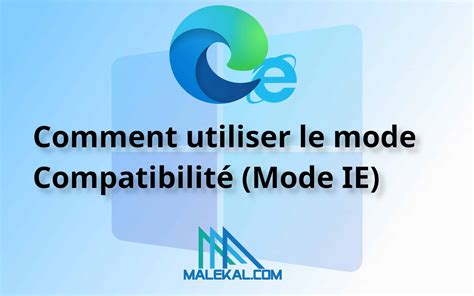 Comment Utiliser Le Mode Compatibilité Mode Ie Dans Microsoft Edge