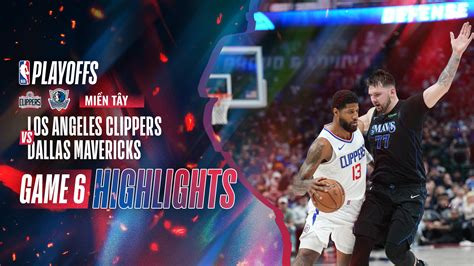 Los Angeles Clippers Dallas Mavericks Highlights 4 5 Game 6 FPT Play