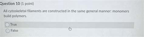 Solved Question 10 (1 ﻿point)All cytoskeletal filaments are | Chegg.com 