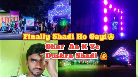 Finally Shadi Ho Gayi 🙂 Ghar Aa K Ye Dushra Shadi 🙆 Vlog 26