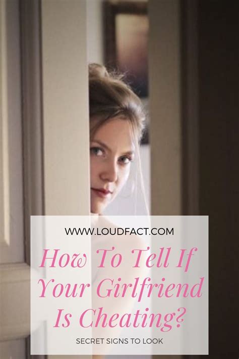 How To Tell If Your Girlfriend Is Cheating Secret Signs To Look