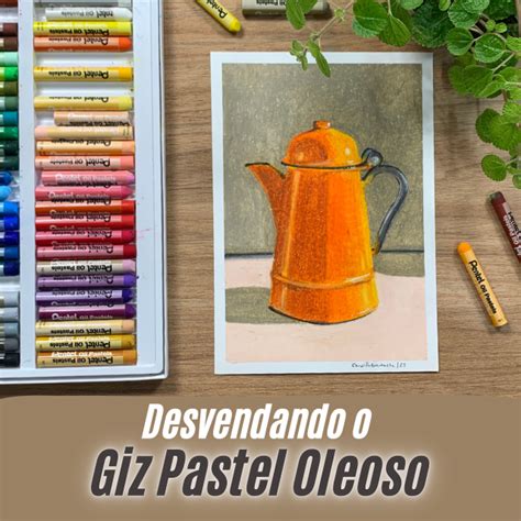 Desvendando O Giz Pastel Oleoso Carol Pafiadache Hotmart