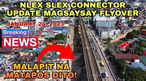 NLEX SLEX CONNECTOR UPDATE MAGSAYSAY FLYOVER JANUARY 24 2023 YouTube