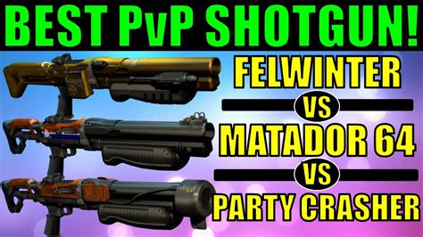 Destiny BEST PvP SHOTGUN Matador 64 Vs Felwinter S Lie Vs Party