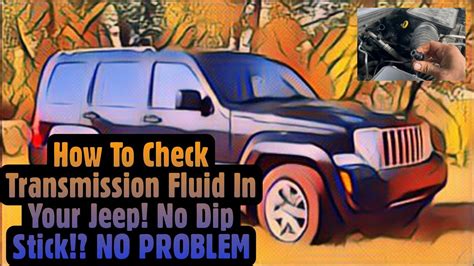 How To Check Transmission Fluid In Your Jeepno Dip Stick No Problemhow To Make Your Own Dip