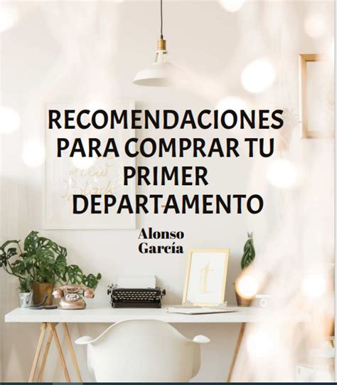 Tips Para Comprar Tu Primer Departamento Alonso Garcia Gallo Hotmart