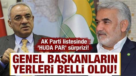 Genel başkanların yerleri belli oldu AK Parti listesinde HÜDA PAR