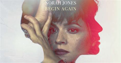 Norah Jones Announces New Album ‘Begin Again’ & Shares Single