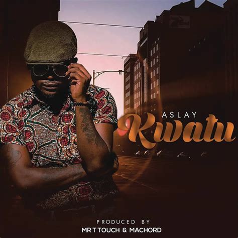 Kwatu Single By Aslay Spotify