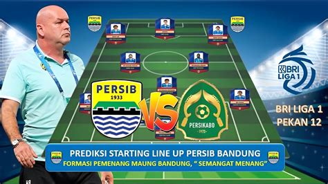 FORMASI PEMENANG MAUNG BANDUNG Prediksi Starting Line Up PERSIB