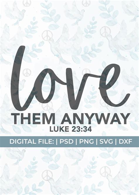 Love Them Anyway Svg Christian Svg Bible Quote Svg Worship Svg