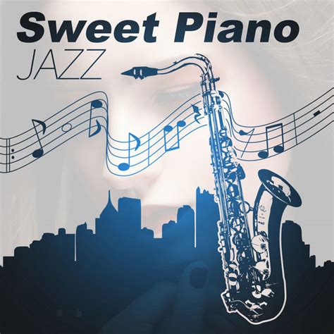 Sweet Piano Jazz Calm Jazz Piano Easy Listening Blue Evening Soft