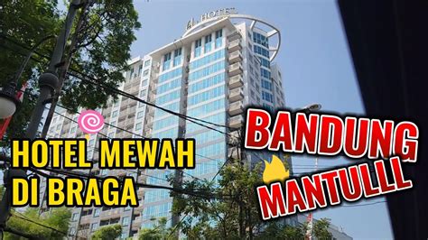 Hotel Mewah Murah Di Braga El Hotel Bandung Hotelbandung Bandung