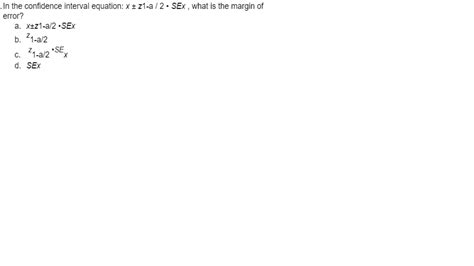 Solved ﻿in The Confidence Interval Equation X Z1 A2 Sex