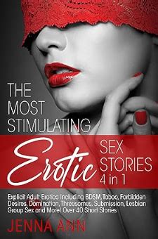 The Most Stimulating Erotic Sex Stories In Explicit Adult Erotica Including Bdsm Taboo