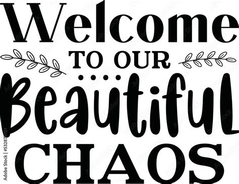 Welcome To Our Beautiful Chaos Svgwelcome To Our Beautiful Chaos