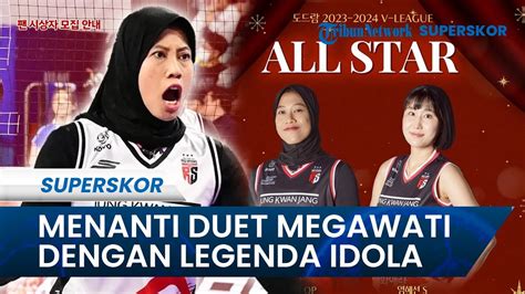 Menanti Duet Megawati Hangestri Dengan Legenda Idola Ini Jadwal Laga