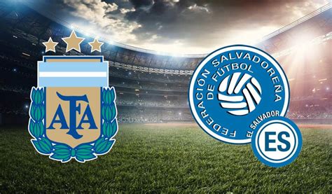 Argentina Vs El Salvador Por Fecha Fifa Horario Y Tv