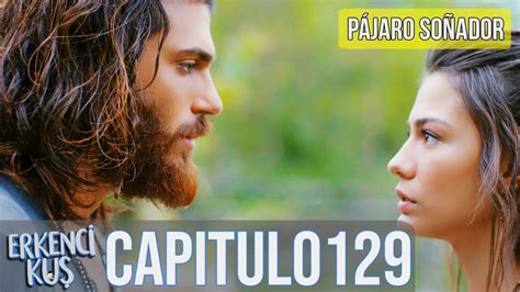 Pájaro soñador Capitulo 129 Audio Español Erkenci Kuş YouTube